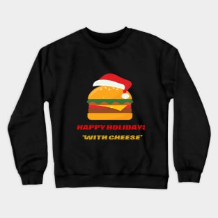 happy holidays with cheese Crewneck Sweatshirt